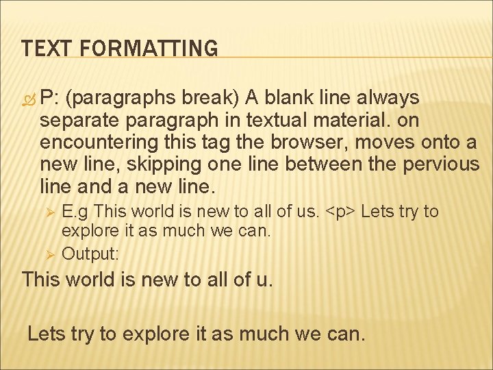 TEXT FORMATTING P: (paragraphs break) A blank line always separate paragraph in textual material.