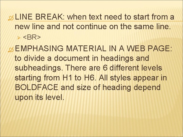  LINE BREAK: when text need to start from a new line and not