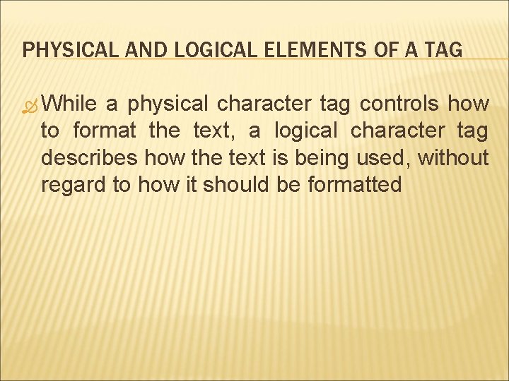 PHYSICAL AND LOGICAL ELEMENTS OF A TAG While a physical character tag controls how