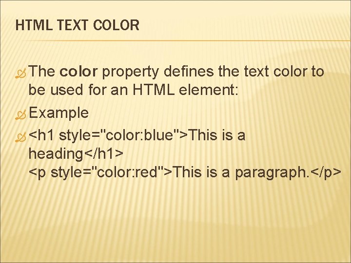 HTML TEXT COLOR The color property defines the text color to be used for