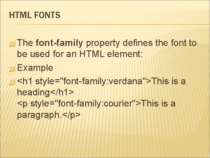 HTML FONTS The font-family property defines the font to be used for an HTML