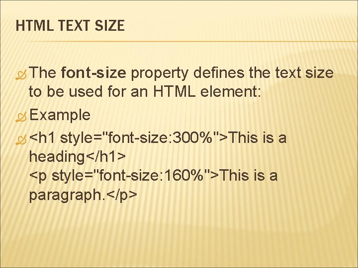 HTML TEXT SIZE The font-size property defines the text size to be used for