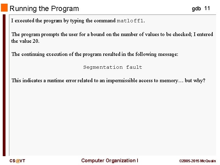 Running the Program gdb 11 I executed the program by typing the command matloff