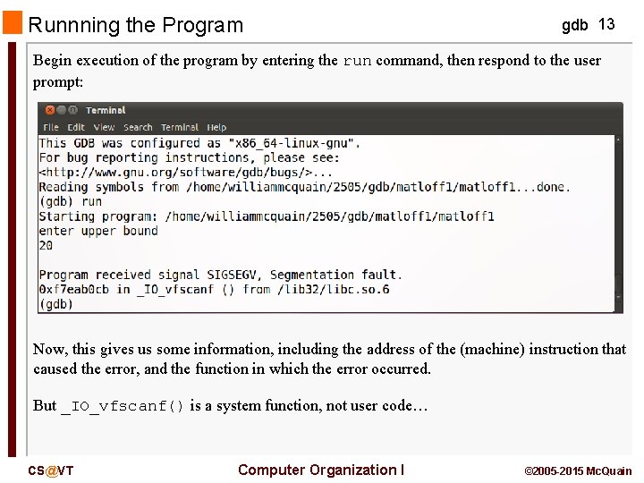 Runnning the Program gdb 13 Begin execution of the program by entering the run