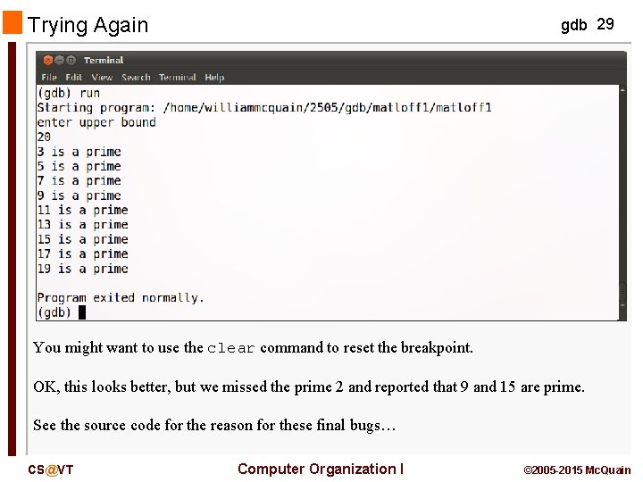 Trying Again gdb 29 You might want to use the clear command to reset