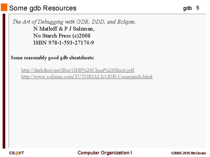 Some gdb Resources gdb 5 The Art of Debugging with GDB, DDD, and Eclipse,