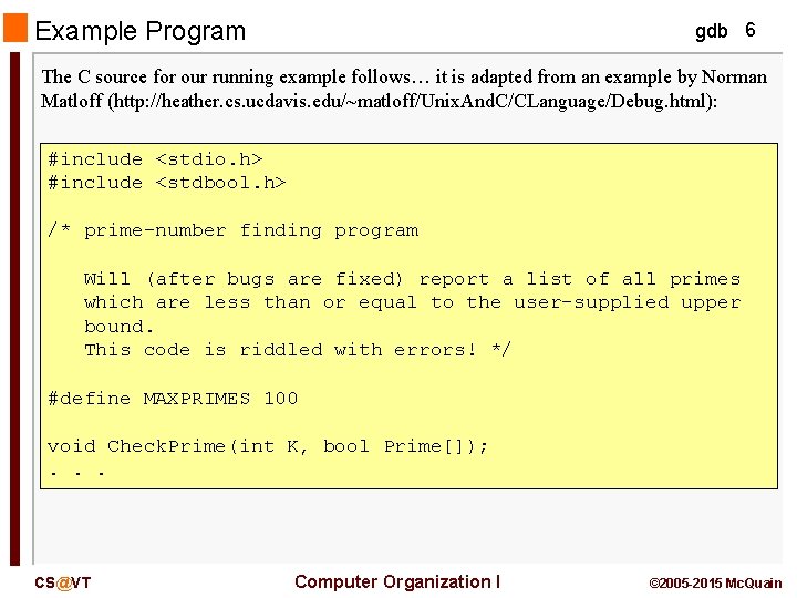 Example Program gdb 6 The C source for our running example follows… it is
