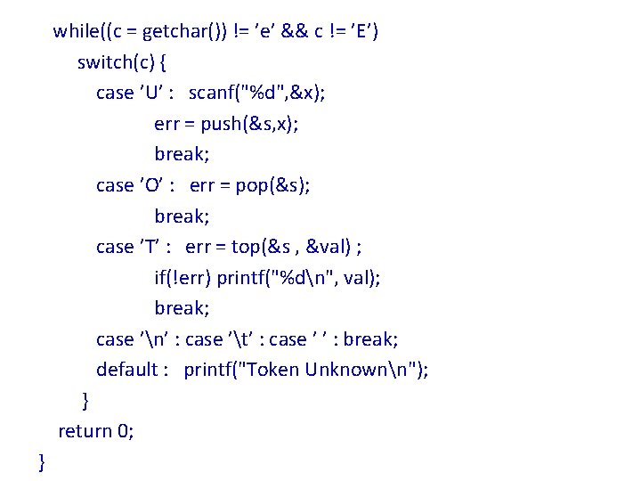 while((c = getchar()) != ’e’ && c != ’E’) switch(c) { case ’U’ :