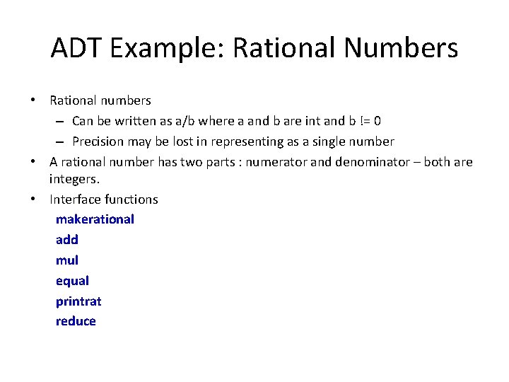 ADT Example: Rational Numbers • Rational numbers – Can be written as a/b where