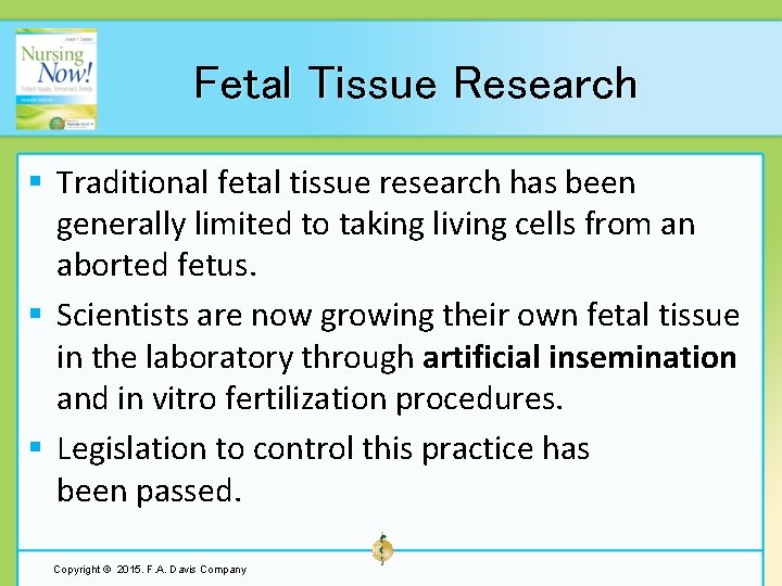 Fetal Tissue Research § Traditional fetal tissue research has been generally limited to taking