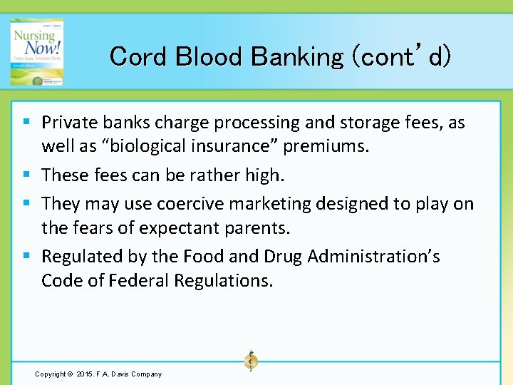 Cord Blood Banking (cont’d) § Private banks charge processing and storage fees, as well