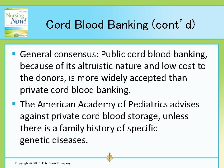 Cord Blood Banking (cont’d) § General consensus: Public cord blood banking, because of its
