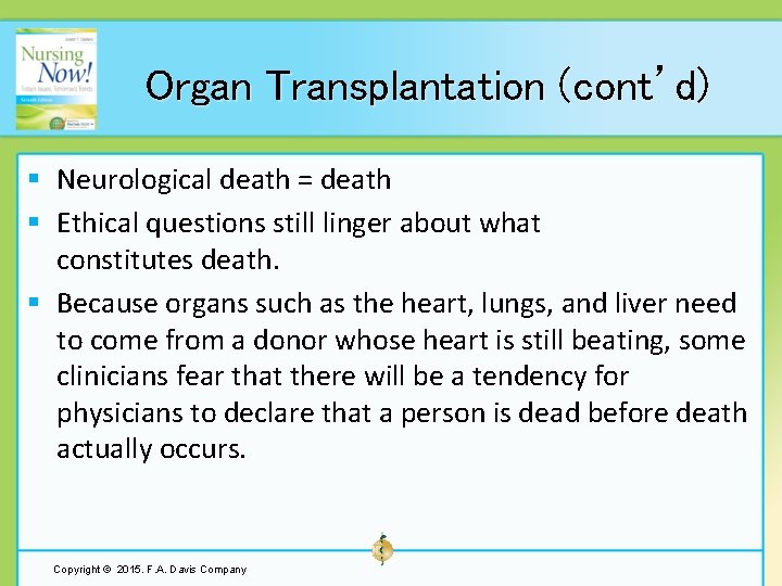 Organ Transplantation (cont’d) § Neurological death = death § Ethical questions still linger about