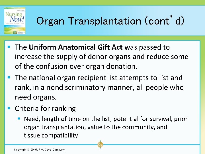 Organ Transplantation (cont’d) § The Uniform Anatomical Gift Act was passed to increase the