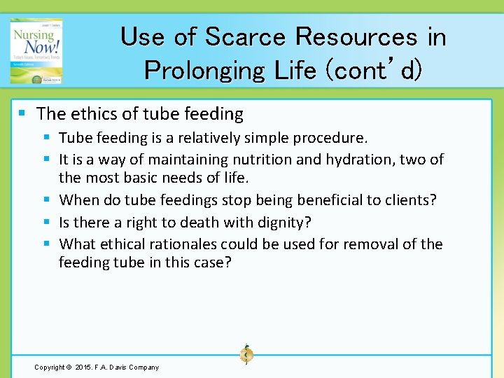 Use of Scarce Resources in Prolonging Life (cont’d) § The ethics of tube feeding