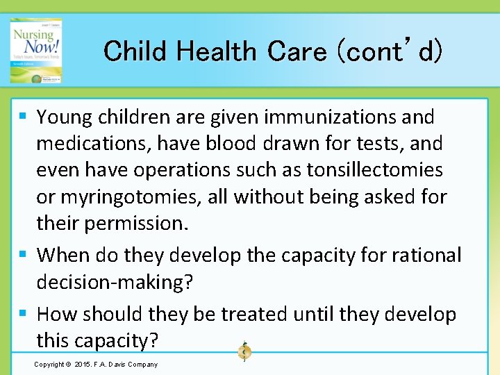 Child Health Care (cont’d) § Young children are given immunizations and medications, have blood