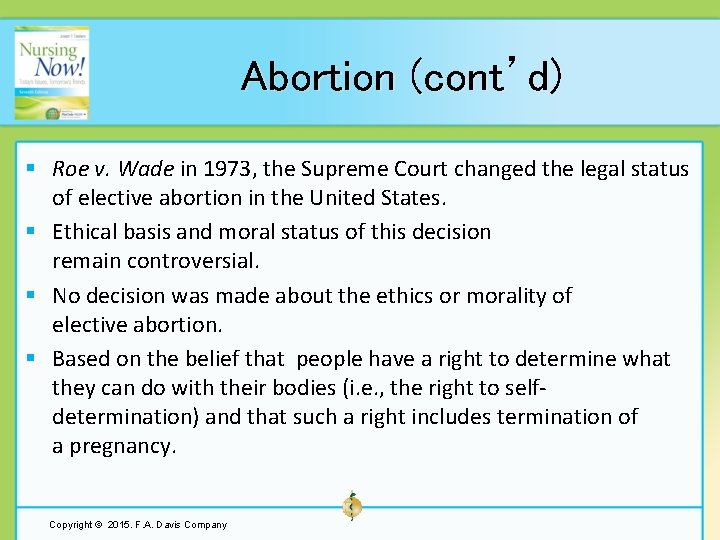 Abortion (cont’d) § Roe v. Wade in 1973, the Supreme Court changed the legal