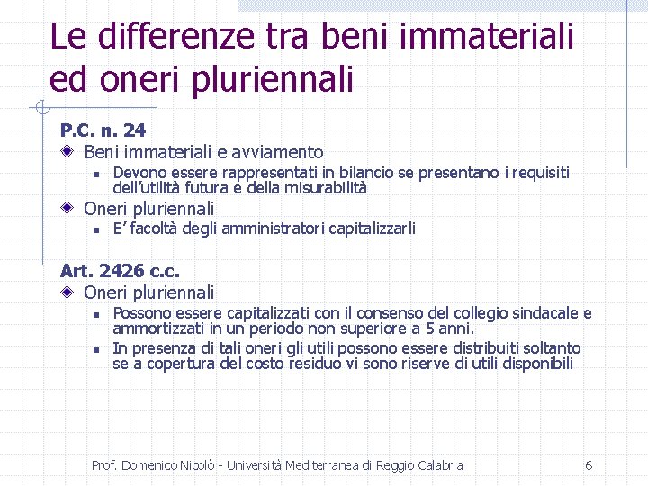 Le differenze tra beni immateriali ed oneri pluriennali P. C. n. 24 Beni immateriali