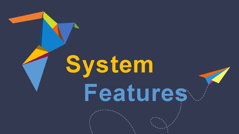 System Features 