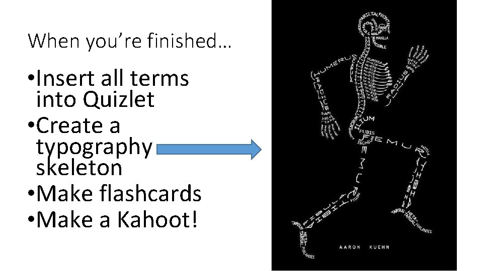 When you’re finished… • Insert all terms into Quizlet • Create a typography skeleton When you’re finished… • Insert all terms into Quizlet • Create a typography skeleton