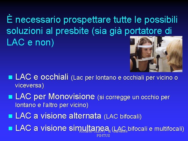 È necessario prospettare tutte le possibili soluzioni al presbite (sia già portatore di LAC