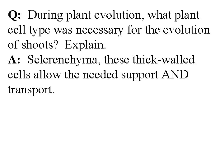 Q: During plant evolution, what plant cell type was necessary for the evolution of