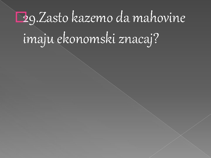 � 29. Zasto kazemo da mahovine imaju ekonomski znacaj? 