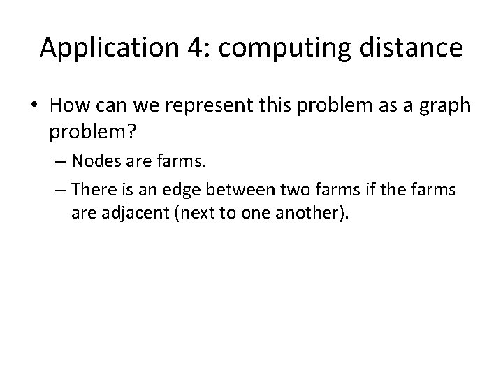 Application 4: computing distance • How can we represent this problem as a graph