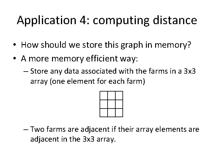 Application 4: computing distance • How should we store this graph in memory? •
