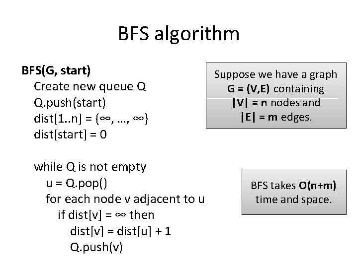 BFS algorithm BFS(G, start) Create new queue Q Q. push(start) dist[1. . n] =