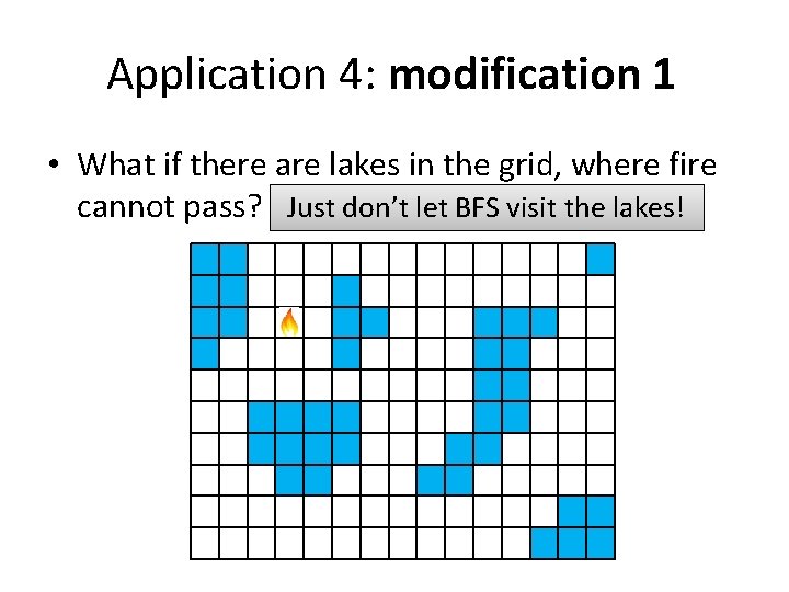Application 4: modification 1 • What if there are lakes in the grid, where