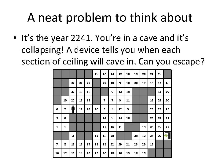 A neat problem to think about • It’s the year 2241. You’re in a