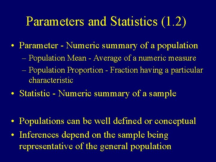 Parameters and Statistics (1. 2) • Parameter - Numeric summary of a population –