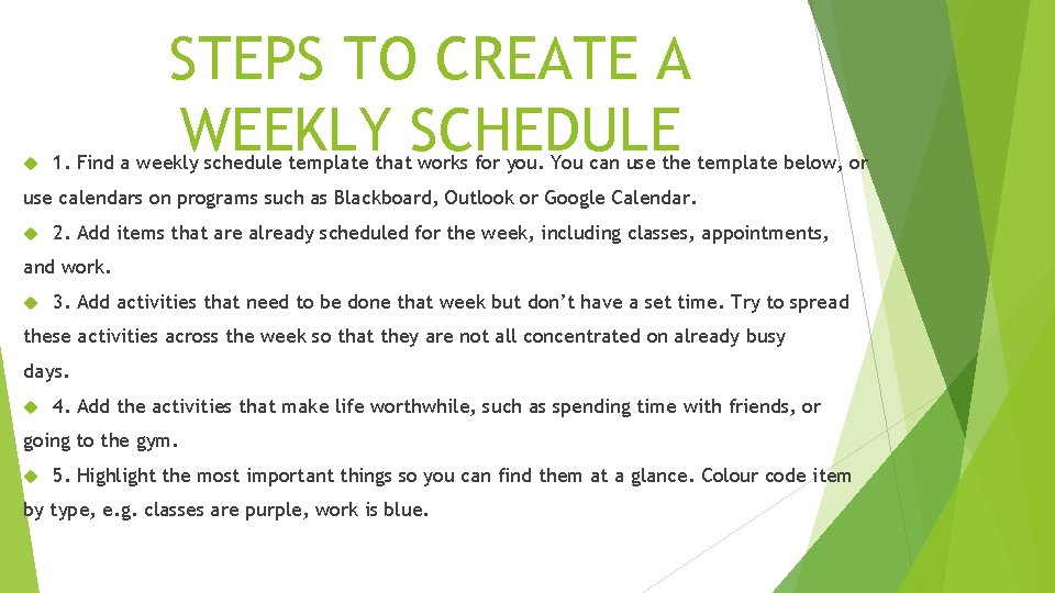  STEPS TO CREATE A WEEKLY SCHEDULE 1. Find a weekly schedule template that