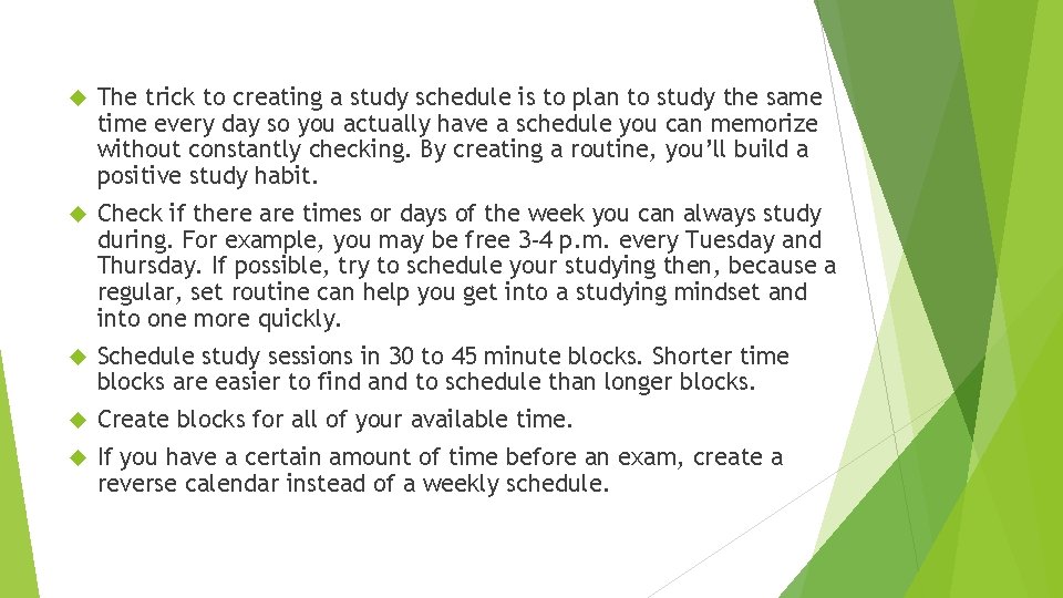  The trick to creating a study schedule is to plan to study the