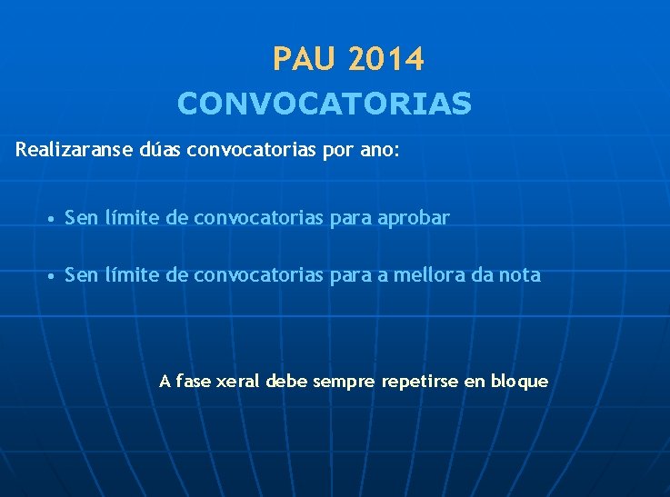 PAU 2014 CONVOCATORIAS Realizaranse dúas convocatorias por ano: • Sen límite de convocatorias para