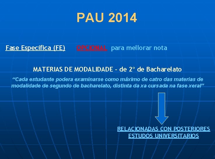 PAU 2014 Fase Específica (FE) OPCIONAL para mellorar nota MATERIAS DE MODALIDADE – de