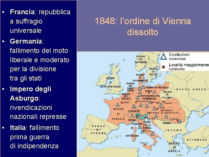  • Francia: repubblica a suffragio universale • Germania: fallimento del moto liberale e