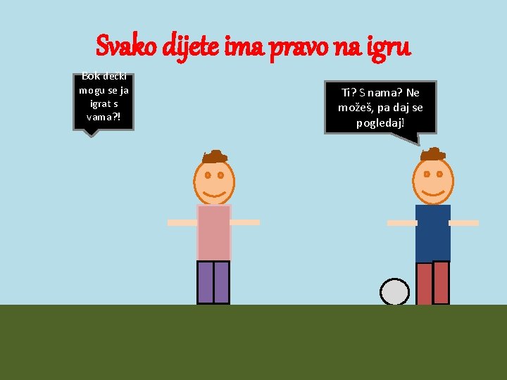 Svako dijete ima pravo na igru Bok dečki mogu se ja igrat s vama?