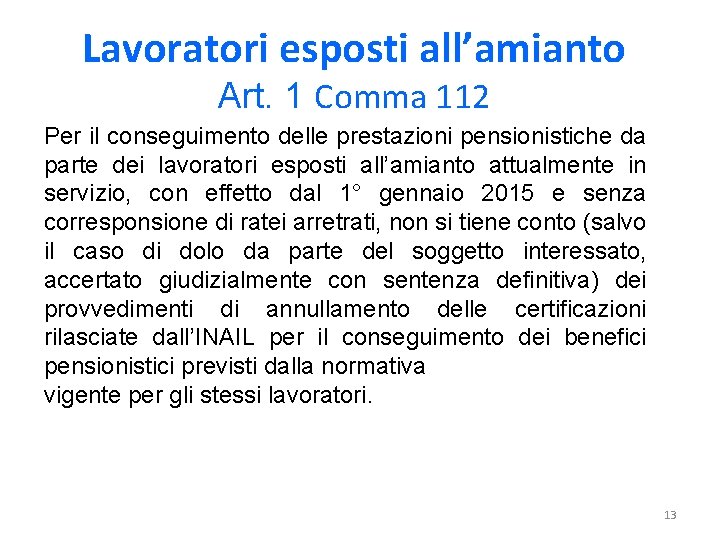 Lavoratori esposti all’amianto Art. 1 Comma 112 Per il conseguimento delle prestazioni pensionistiche da