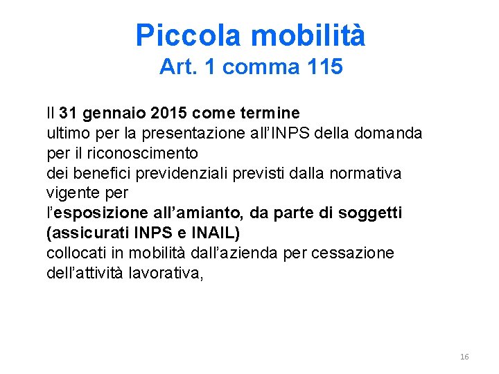 Piccola mobilità Art. 1 comma 115 Il 31 gennaio 2015 come termine ultimo per