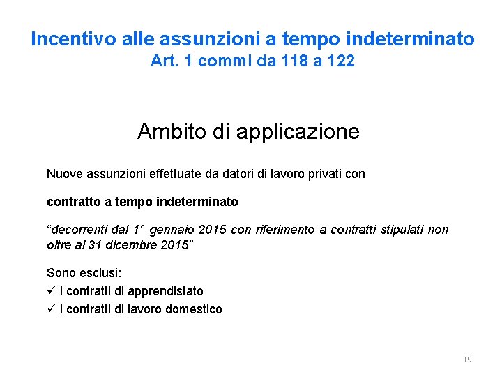 Incentivo alle assunzioni a tempo indeterminato Art. 1 commi da 118 a 122 Ambito