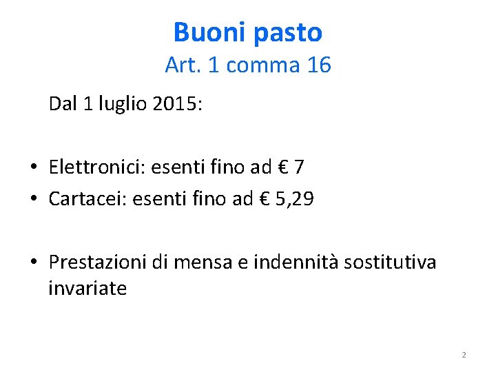 Buoni pasto Art. 1 comma 16 Dal 1 luglio 2015: • Elettronici: esenti fino