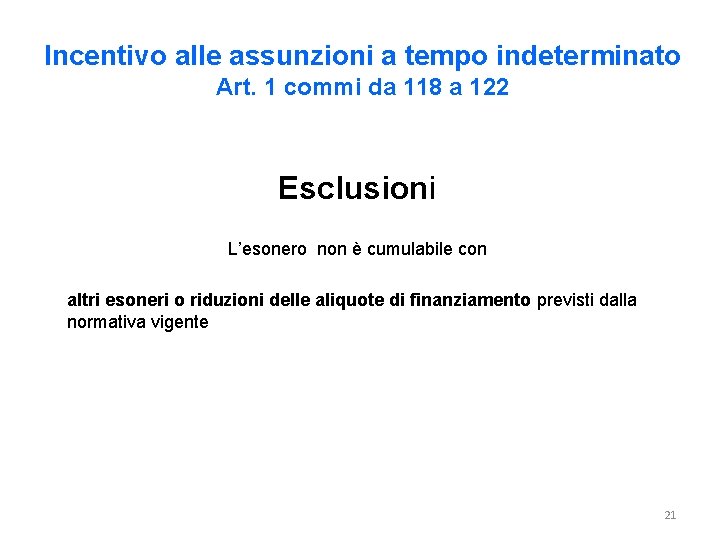 Incentivo alle assunzioni a tempo indeterminato Art. 1 commi da 118 a 122 Esclusioni