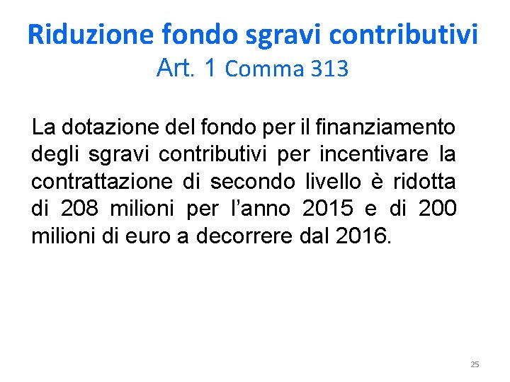 Riduzione fondo sgravi contributivi Art. 1 Comma 313 La dotazione del fondo per il