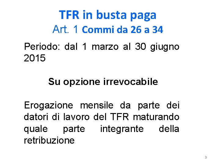 TFR in busta paga Art. 1 Commi da 26 a 34 Periodo: dal 1