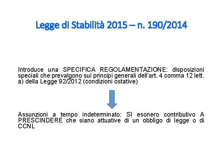Legge di Stabilità 2015 – n. 190/2014 Introduce una SPECIFICA REGOLAMENTAZIONE: disposizioni speciali che