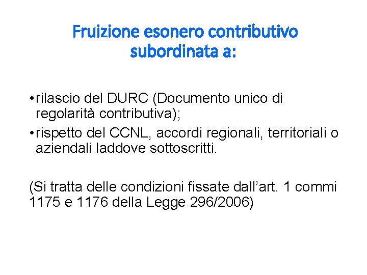 Fruizione esonero contributivo subordinata a: • rilascio del DURC (Documento unico di regolarità contributiva);