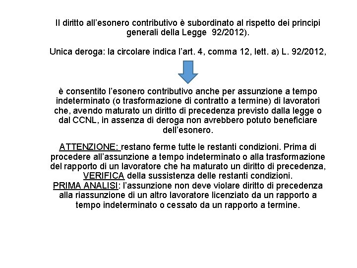 Il diritto all’esonero contributivo è subordinato al rispetto dei principi generali della Legge 92/2012).