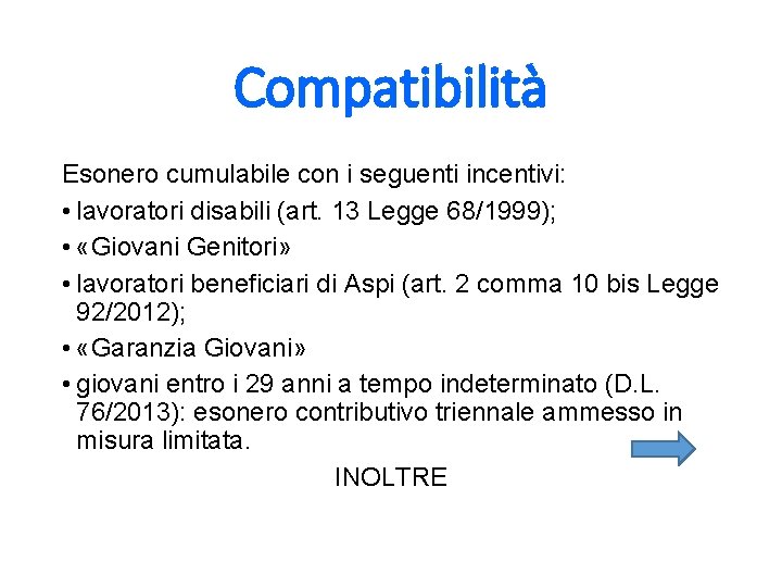 Compatibilità Esonero cumulabile con i seguenti incentivi: • lavoratori disabili (art. 13 Legge 68/1999);